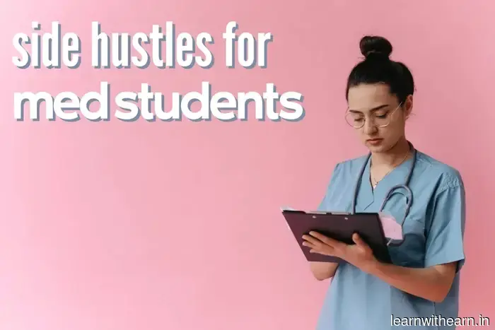 21 Top Side Gigs for Medical Students: Earn Extra Income While in Med School